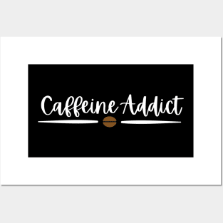 Caffeine Addict - White Text Posters and Art